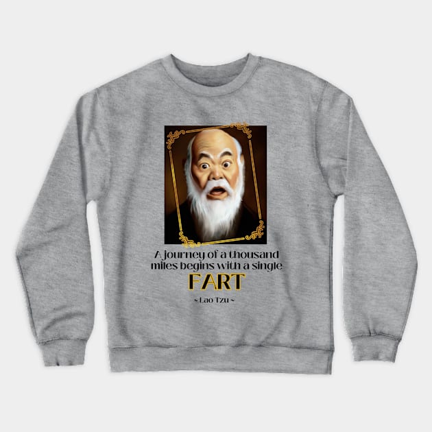 Lao Tzu Life Quote Journey FARTs Crewneck Sweatshirt by FartMerch